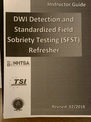 DUI DETECTION AND STANDARADIZED FIELD SOBRIETY TESTING (SFST) Refresher